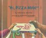 Hi, Pizza Man!