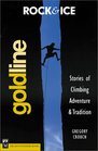 Rock and Ice Goldline  Stories of Climbing Adventure and Tradition