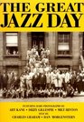 The Great Jazz Day The Story of the Classic Photographs and the Unforgettable Film