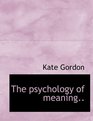 The psychology of meaning