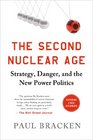 The Second Nuclear Age Strategy Danger and the New Power Politics