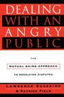Dealing with an Angry Public The Mutual Gains Approach To Resolving Disputes