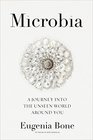 Microbia A Journey into the Unseen World Around You
