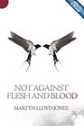 Not Against Flesh And Blood