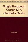 Single European Currency A Student's Guide