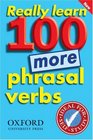 Really Learn 100 More Phrasal Verbs Learn 100 Frequent and Useful Phrasal Verbs in English in Six Easy Steps