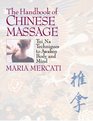 The Handbook of Chinese Massage Tui Na Techniques to Awaken Body and Mind