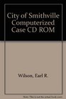 City of Smithville Computerized Case CD ROM