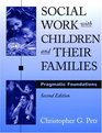 Social Work With Children and Their Families Pragmatic Foundations