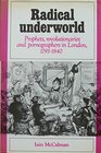 Radical Underworld Prophets Revolutionaries and Pornographers in London 17951840
