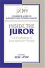 Inside the Juror : The Psychology of Juror Decision Making (Cambridge Series on Judgment and Decision Making)