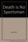 Death is No Sportsman