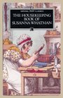 The Housekeeping Book of Susanna Whatman 17761800
