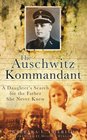 The Auschwitz Kommandant A Daughter's Search for the Father She Never Knew