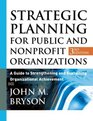 Strategic Planning for Public and Nonprofit Organizations A Guide to Strengthening and Sustaining Organizational Achievement 3rd Edition