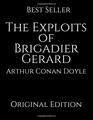 The Exploits of Brigadier Gerard Perfect For Readers  By Arthur Conan Doyle