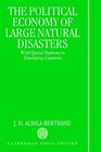 The Political Economy of Large Natural Disasters With Special Reference to Developing Countries