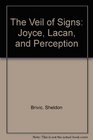 The Veil of Signs Joyce Lacan and Perception