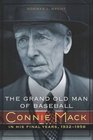 The Grand Old Man of Baseball Connie Mack in His Final Years 19321956