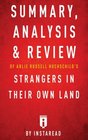 Summary Analysis  Review of Arlie Russell Hochschild's Strangers in Their Own Land by Instaread