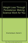 Weight Loss Through Persistence Making Science Work for You