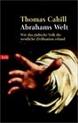 Abrahams Welt Wie das jdische Volk die westliche Zivilisation erfand