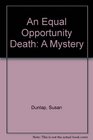An Equal Opportunity Death A Mystery