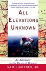 All Elevations Unknown  An Adventure in the Heart of Borneo