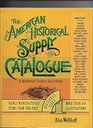 The American Historical Supply Catalogue A NineteenthCentury Sourcebook