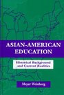 Asianamerican Education Historical Background and Current Realities
