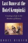 Last Dance at the Hotel Kempinski Creating a Life in the Shadow of History