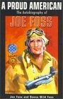 A Proud American: The Autobiography of Joe Foss