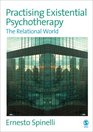 Practising Existential Psychotherapy The Relational World