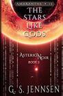 The Stars Like Gods Asterion Noir Book 3