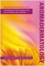 Aromadermatology: Aromatherapy in the Treatment and Care of Common Skin Conditions