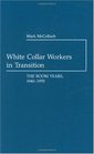 White Collar Workers in Transition The Boom Years 19401970