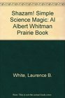 Shazam Simple Science Magic Al Albert Whitman Prairie Book
