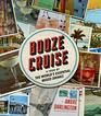 Booze Cruise A Tour of the World's Essential Mixed Drinks