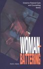 Woman-Battering (Creative Pastoral Care and Counseling Series)