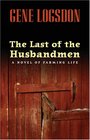 The Last of the Husbandmen A Novel of Farming Life