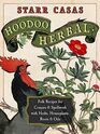 Hoodoo Herbal Folk Recipes for Conjure  Spellwork with Herbs Houseplants Roots  Oils