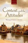 Context and the Attitudes Meaning in Context Volume 1