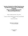 Nutrition Standards and Meal Requirements for National School Lunch and Breakfast Programs Phase I Proposed Approach for Recommending Revisions