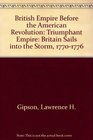 British Empire Before the American Revolution  Triumphant Empire  Britain Sails into the Storm 17701776