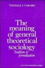 The Meaning of General Theoretical Sociology  Tradition and Formalization