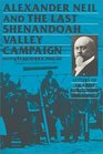 Alexander Neil and the Last Shenandoah Valley Campaign Letters of an Army Surgeon to His Family 1864