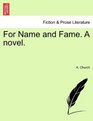 For Name and Fame A novel