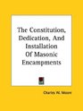 The Constitution Dedication And Installation Of Masonic Encampments
