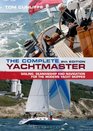 The Complete Yachtmaster Sailing Seamanship and Navigation for the Modern Yacht Skipper