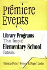 Premiere Events Library Programs That Inspire Elementary School Patrons